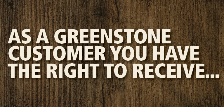 Text over wooden background saying: "As A GreenStone customer you have the right to receive..."